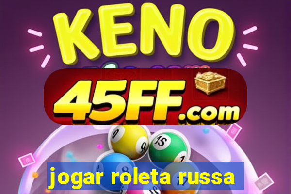 jogar roleta russa